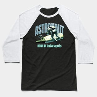 Astronaut Born In Indianapolis Baseball T-Shirt